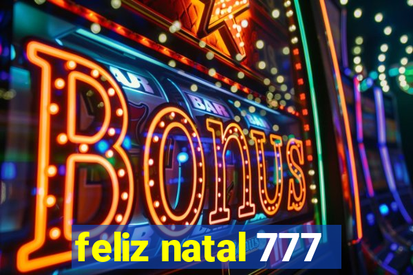 feliz natal 777